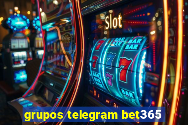 grupos telegram bet365